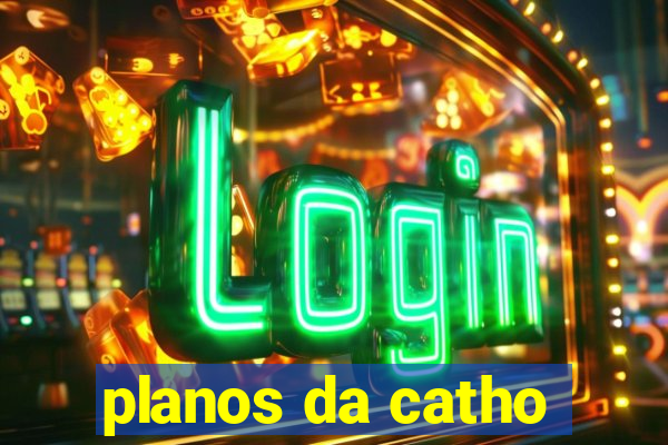 planos da catho